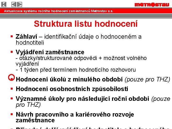 Aktualizace systému ročního hodnocení zaměstnanců Metrostav a. s. Struktura listu hodnocení § Záhlaví –