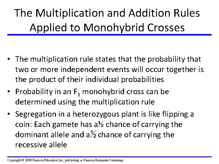 The Multiplication and Addition Rules Applied to Monohybrid Crosses • The multiplication rule states