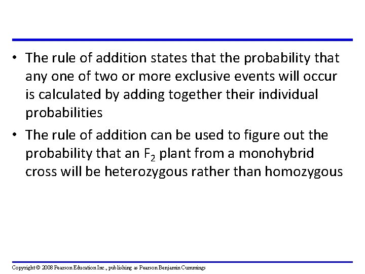  • The rule of addition states that the probability that any one of