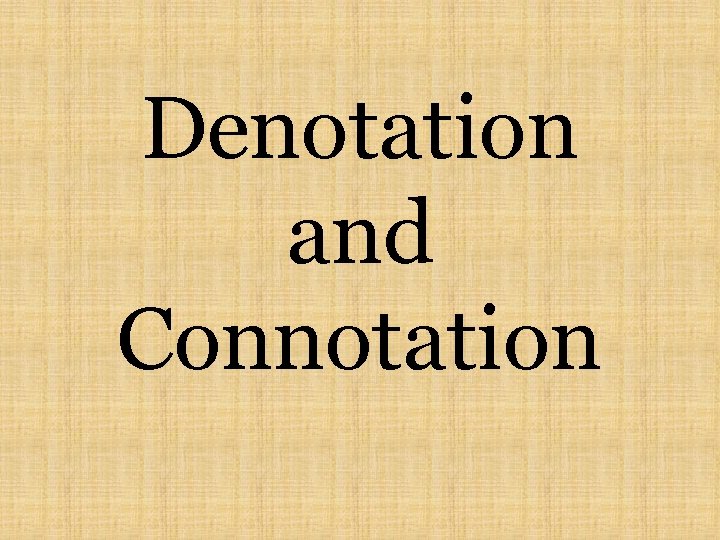 Denotation and Connotation 