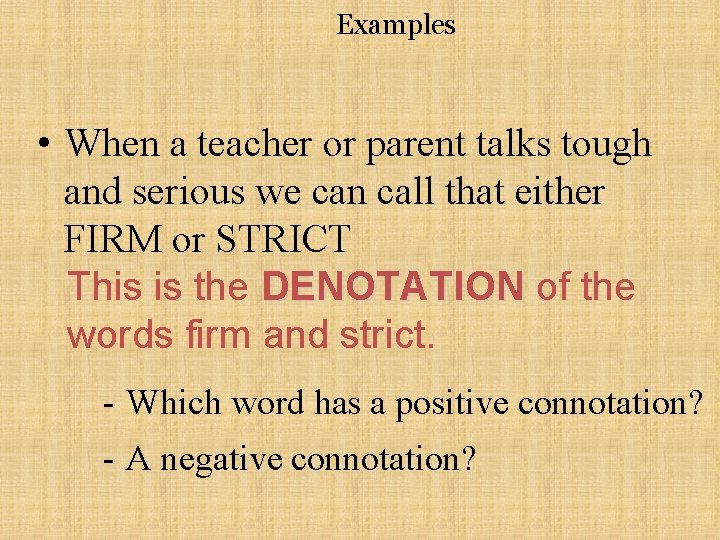Examples • When a teacher or parent talks tough and serious we can call