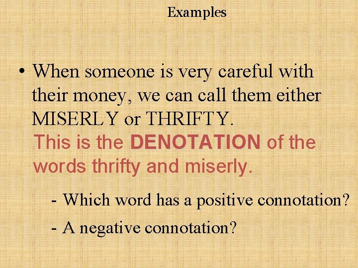 Examples • When someone is very careful with their money, we can call them