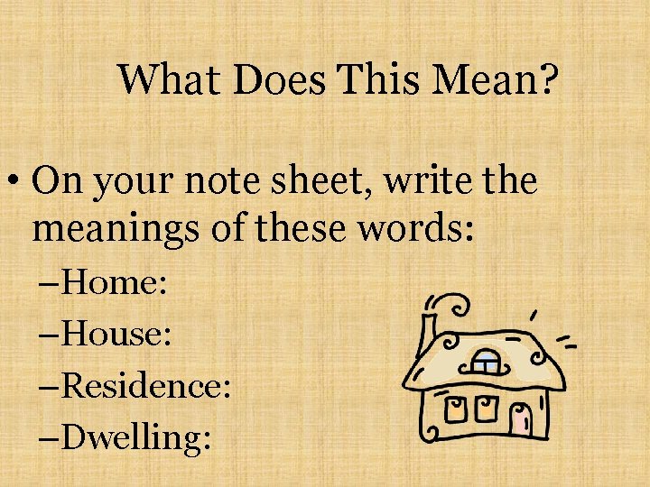 What Does This Mean? • On your note sheet, write the meanings of these