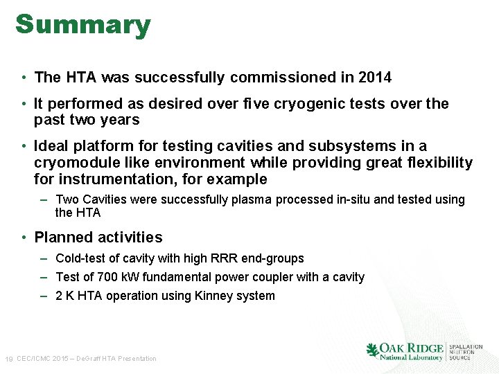 Summary • The HTA was successfully commissioned in 2014 • It performed as desired