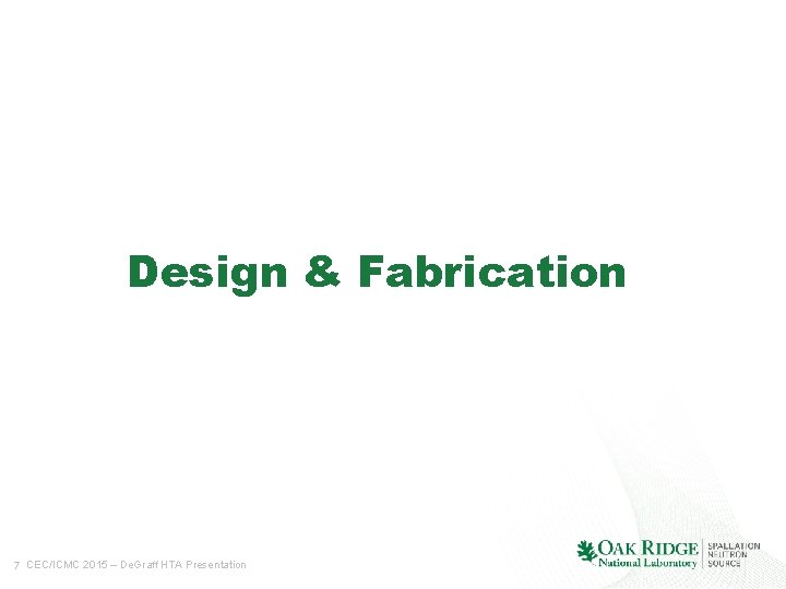 Design & Fabrication 7 CEC/ICMC 2015 – De. Graff HTA Presentation 