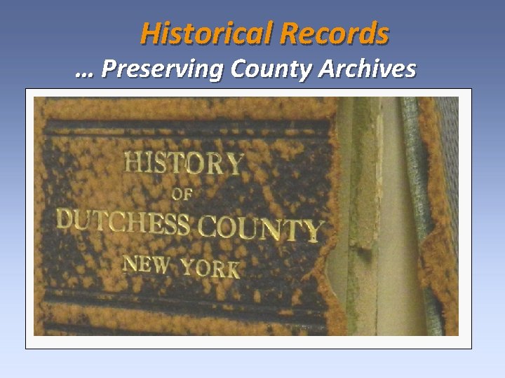 Historical Records … Preserving County Archives 