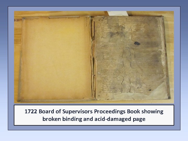 1722 Board of Supervisors Proceedings Book showing broken binding and acid-damaged page 