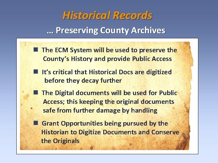 Historical Records … Preserving County Archives The ECM System will be used to preserve