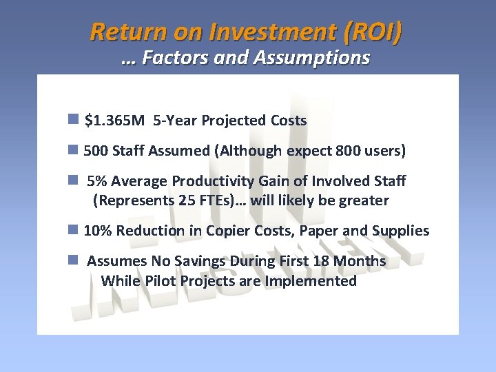 Return on Investment (ROI) … Factors and Assumptions $1. 365 M 5 -Year Projected