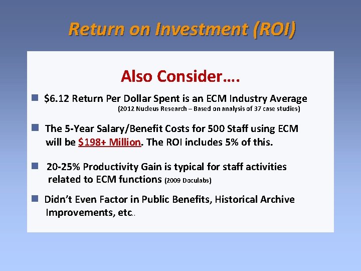 Return on Investment (ROI) Also Consider…. $6. 12 Return Per Dollar Spent is an