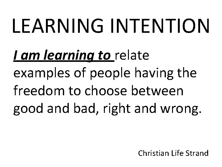 LEARNING INTENTION I am learning to relate examples of people having the freedom to