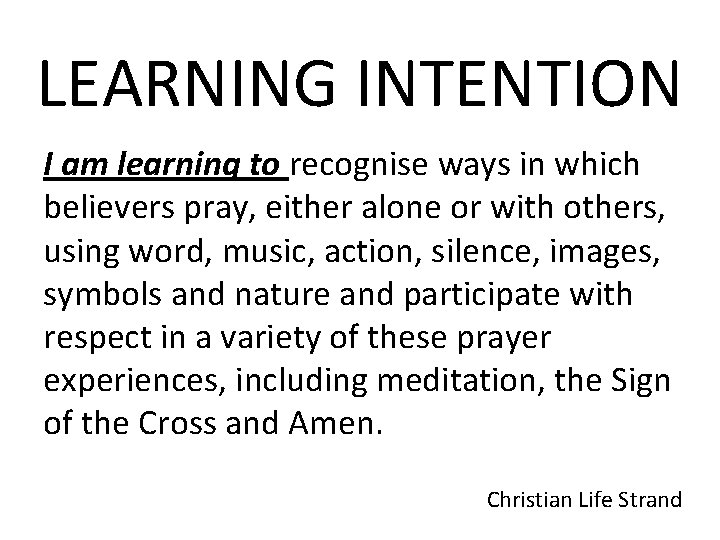 LEARNING INTENTION I am learning to recognise ways in which believers pray, either alone