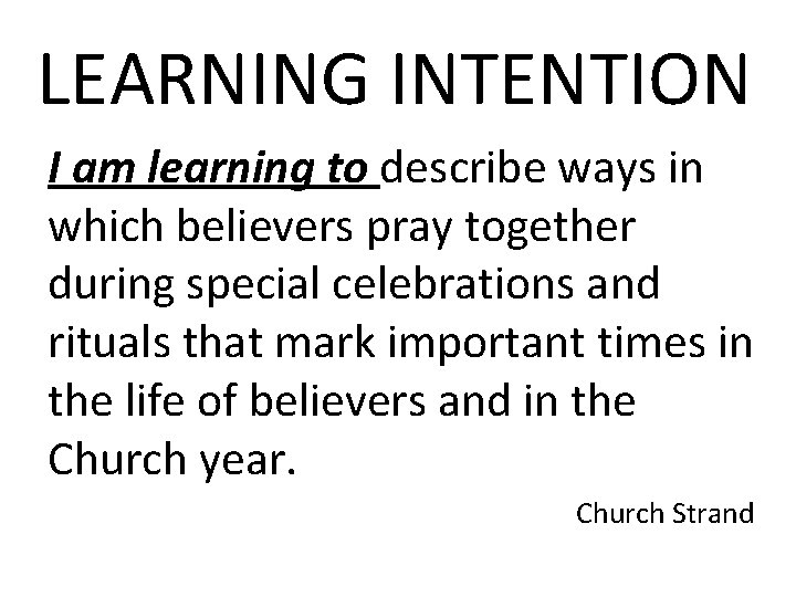 LEARNING INTENTION I am learning to describe ways in which believers pray together during