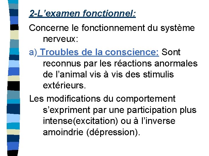 2 -L’examen fonctionnel: Concerne le fonctionnement du système nerveux: a) Troubles de la conscience:
