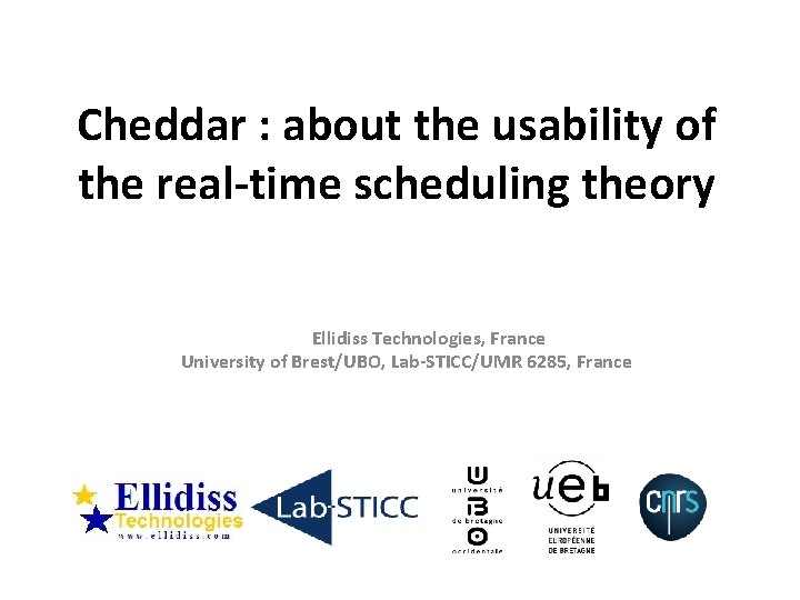 Cheddar : about the usability of the real-time scheduling theory Ellidiss Technologies, France University