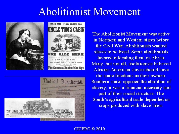 Abolitionist Movement The Abolitionist Movement was active in Northern and Western states before the