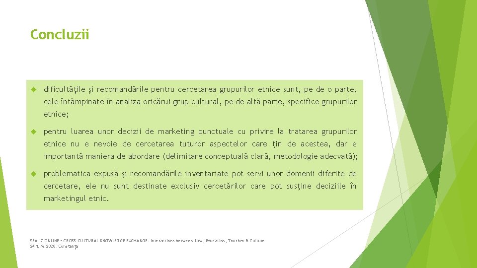 Concluzii dificultățile și recomandările pentru cercetarea grupurilor etnice sunt, pe de o parte, cele