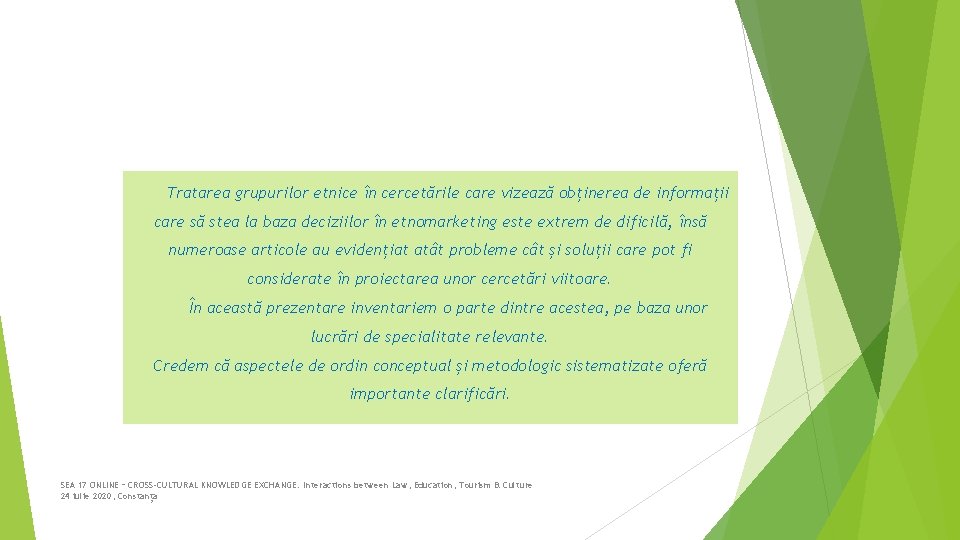 Tratarea grupurilor etnice în cercetările care vizează obținerea de informații care să stea la