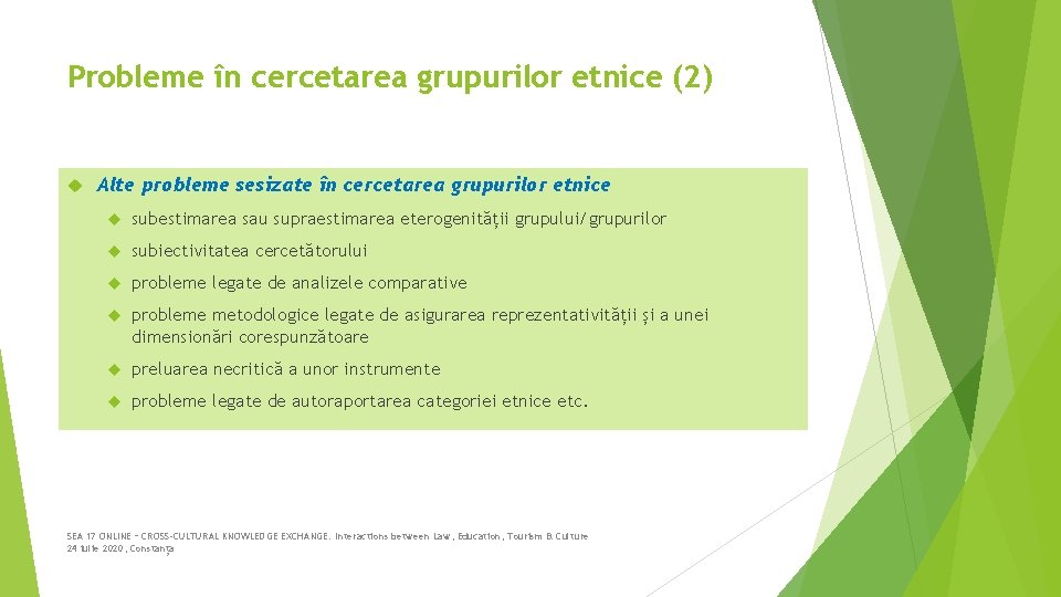 Probleme în cercetarea grupurilor etnice (2) Alte probleme sesizate în cercetarea grupurilor etnice subestimarea