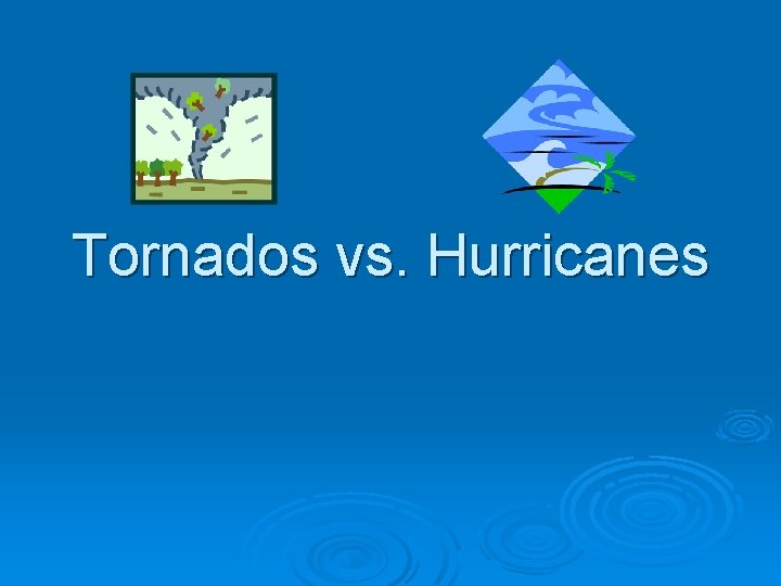 Tornados vs. Hurricanes 
