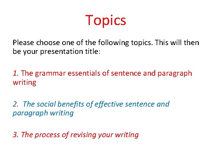 Topics Please choose one of the following topics. This will then be your presentation