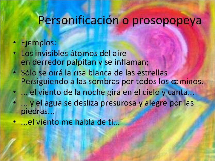 Personificación o prosopopeya • Ejemplos: • Los invisibles átomos del aire en derredor palpitan