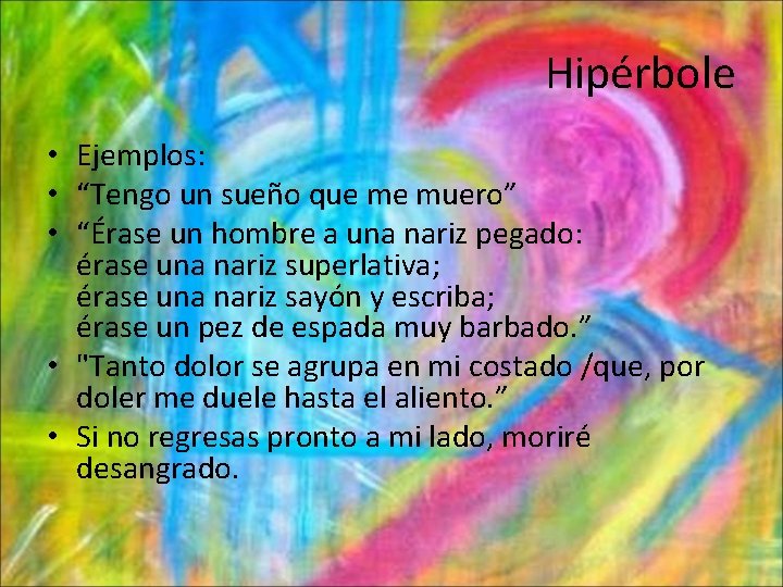 Hipérbole • Ejemplos: • “Tengo un sueño que me muero” • “Érase un hombre