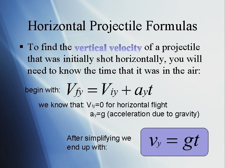 Horizontal Projectile Formulas § To find the of a projectile that was initially shot