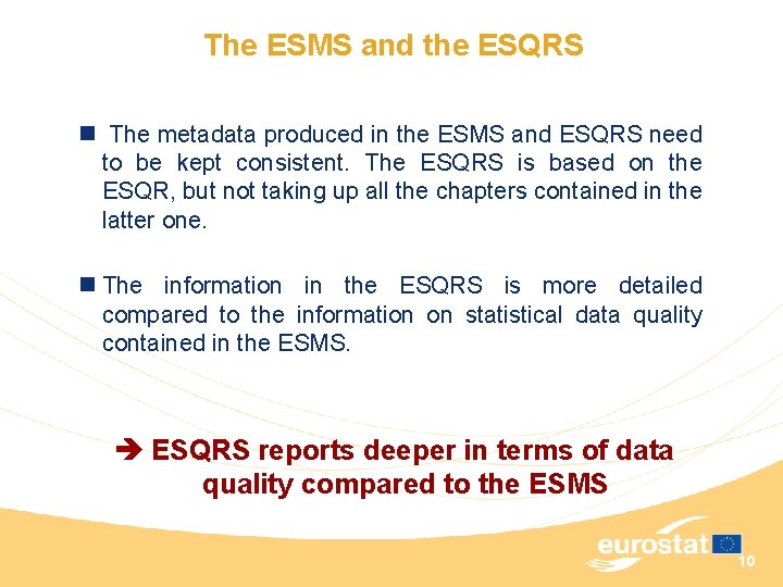 The ESMS and the ESQRS n The metadata produced in the ESMS and ESQRS