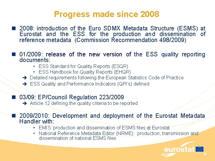 Progress made since 2008 n 2008: introduction of the Euro SDMX Metadata Structure (ESMS)