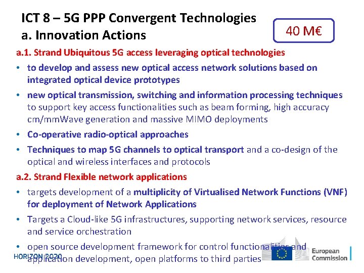 ICT 8 – 5 G PPP Convergent Technologies a. Innovation Actions 40 M€ a.