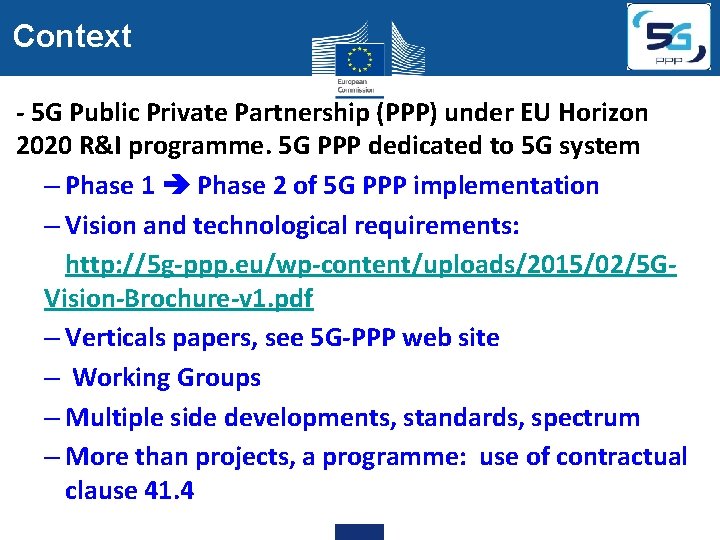 Context - 5 G Public Private Partnership (PPP) under EU Horizon 2020 R&I programme.