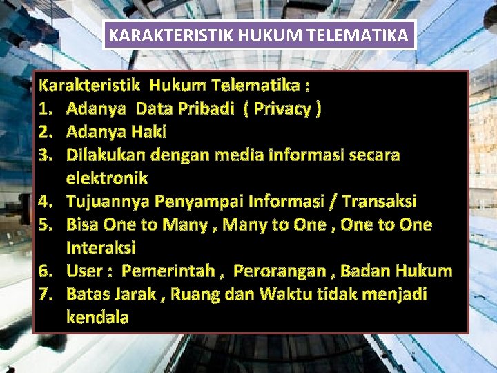 KARAKTERISTIK HUKUM TELEMATIKA Karakteristik Hukum Telematika : 1. Adanya Data Pribadi ( Privacy )