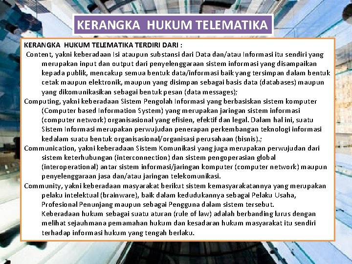 KERANGKA HUKUM TELEMATIKA TERDIRI DARI : Content, yakni keberadaan Isi ataupun substansi dari Data