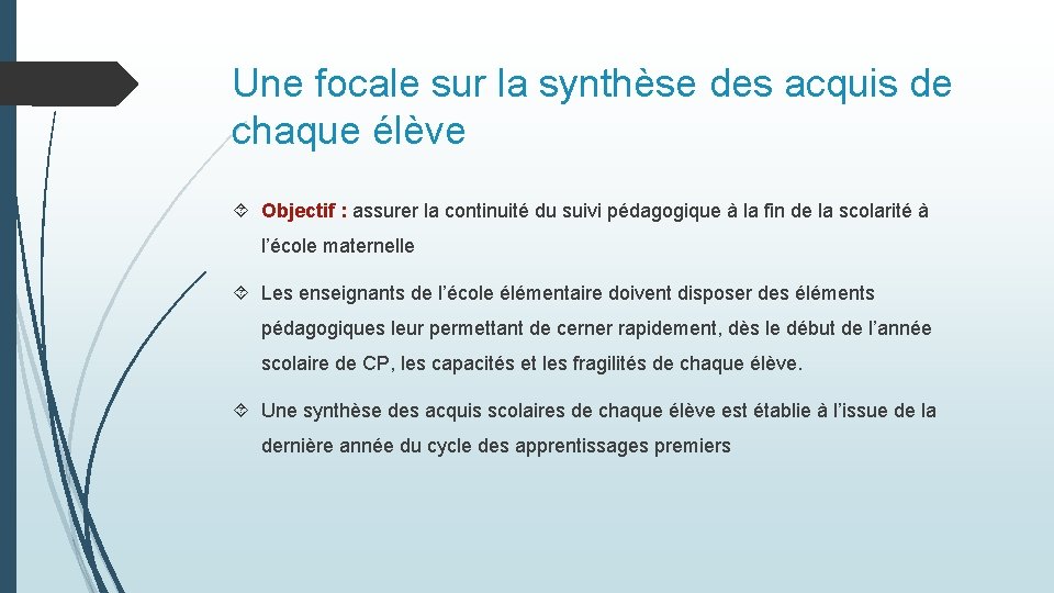 Une focale sur la synthèse des acquis de chaque élève Objectif : assurer la