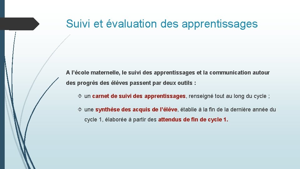 Suivi et évaluation des apprentissages A l’école maternelle, le suivi des apprentissages et la