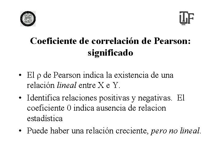 Coeficiente de correlación de Pearson: significado • El ρ de Pearson indica la existencia