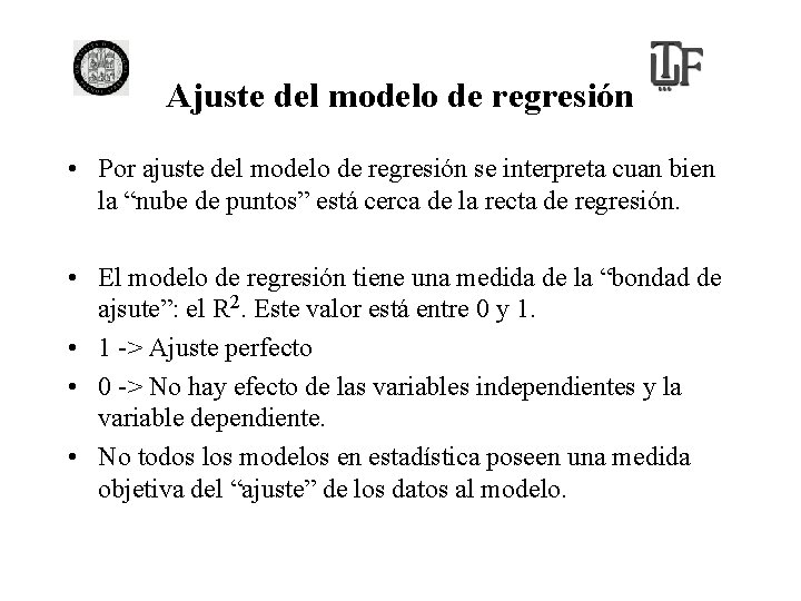 Ajuste del modelo de regresión • Por ajuste del modelo de regresión se interpreta