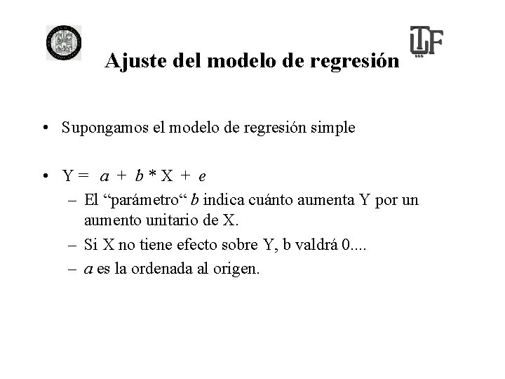 Ajuste del modelo de regresión • Supongamos el modelo de regresión simple • Y=