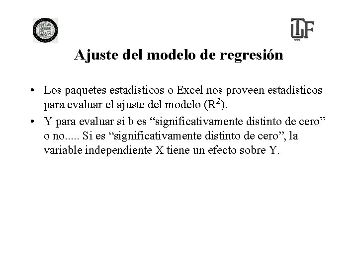 Ajuste del modelo de regresión • Los paquetes estadísticos o Excel nos proveen estadísticos