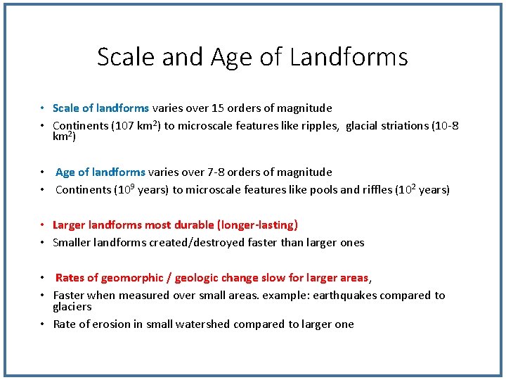 Scale and Age of Landforms • Scale of landforms varies over 15 orders of