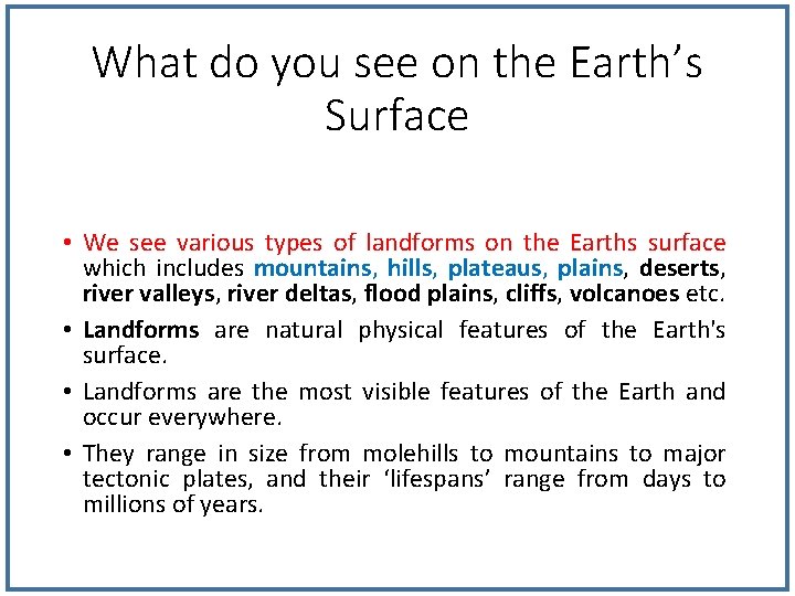 What do you see on the Earth’s Surface • We see various types of