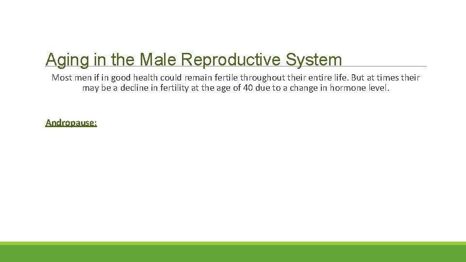 Aging in the Male Reproductive System Most men if in good health could remain