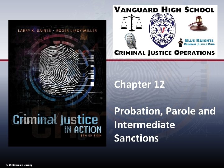 Chapter 12 Probation, Parole and Intermediate Sanctions © 2015 Cengage Learning 