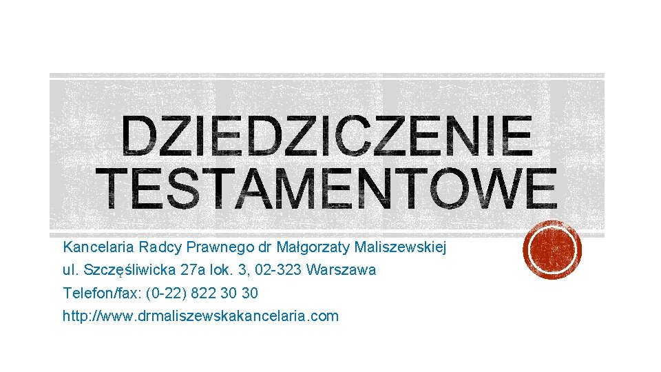 Kancelaria Radcy Prawnego dr Małgorzaty Maliszewskiej ul. Szczęśliwicka 27 a lok. 3, 02 -323
