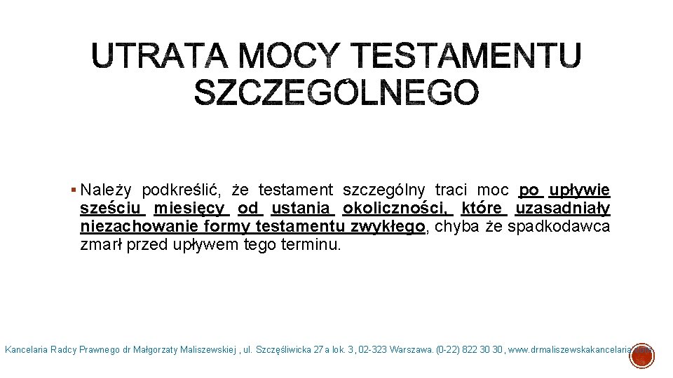 § Należy podkreślić, że testament szczególny traci moc po upływie sześciu miesięcy od ustania