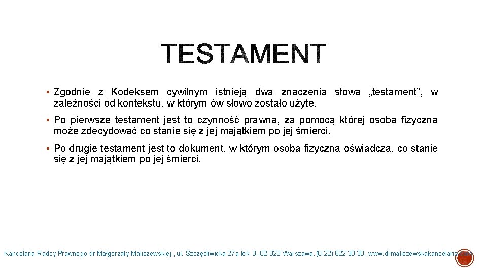 § Zgodnie z Kodeksem cywilnym istnieją dwa znaczenia słowa „testament”, w zależności od kontekstu,