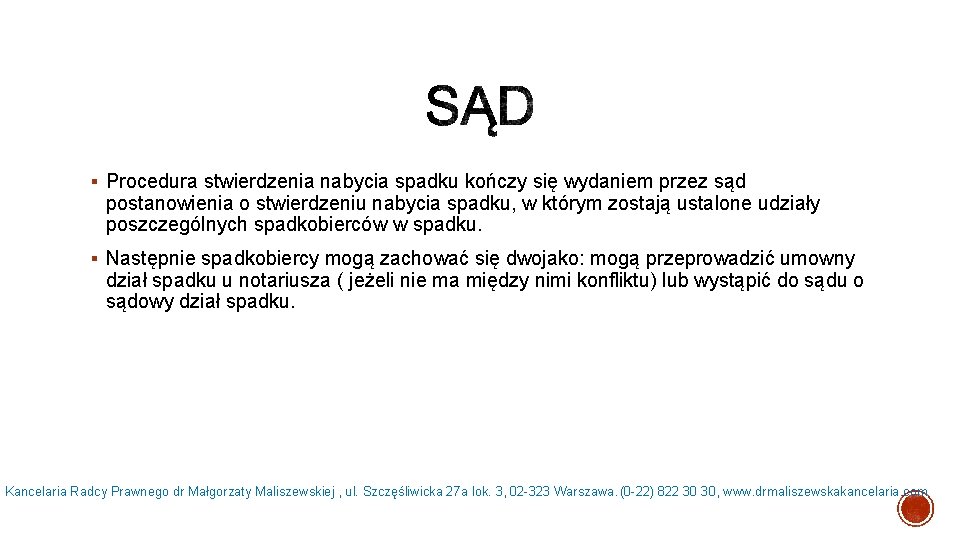 § Procedura stwierdzenia nabycia spadku kończy się wydaniem przez sąd postanowienia o stwierdzeniu nabycia