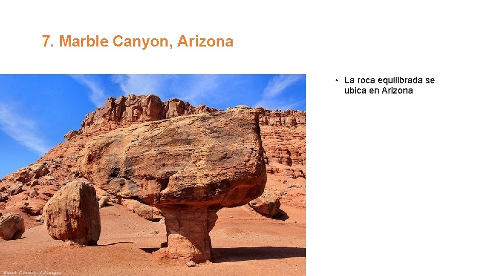 7. Marble Canyon, Arizona • La roca equilibrada se ubica en Arizona 