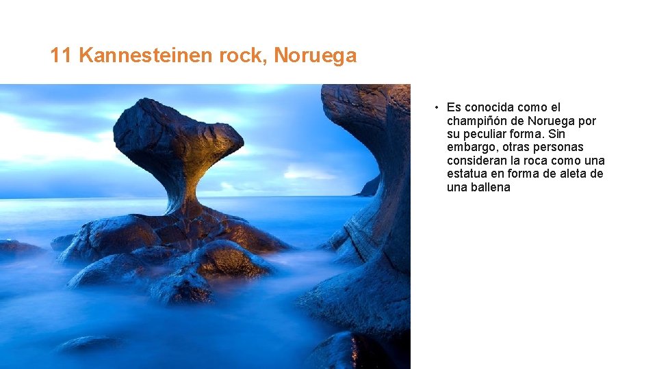 11 Kannesteinen rock, Noruega • Es conocida como el champiñón de Noruega por su